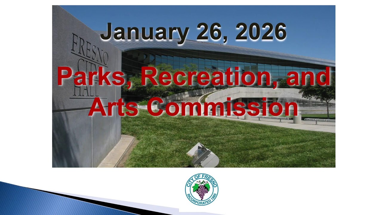Fresno Parks, Recreation, and Arts Commission Meeting 1/26/26