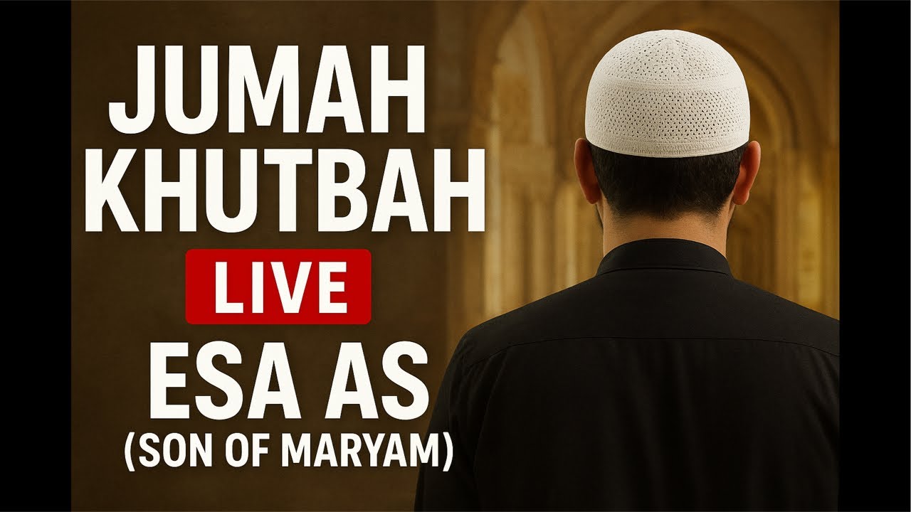 Jumah Khutbah Live Prophet ISA (AS)