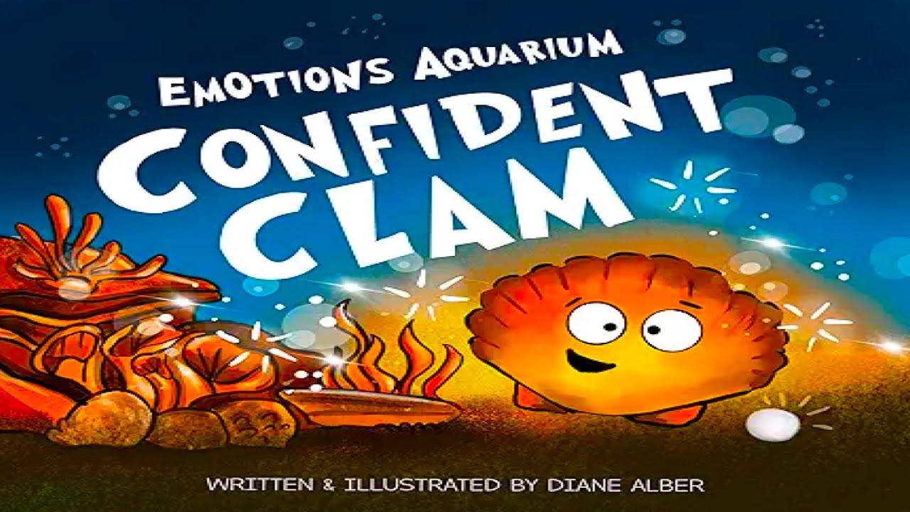 Kids Book Read Aloud: Confident Clam (Emotions Aquarium Book 7)