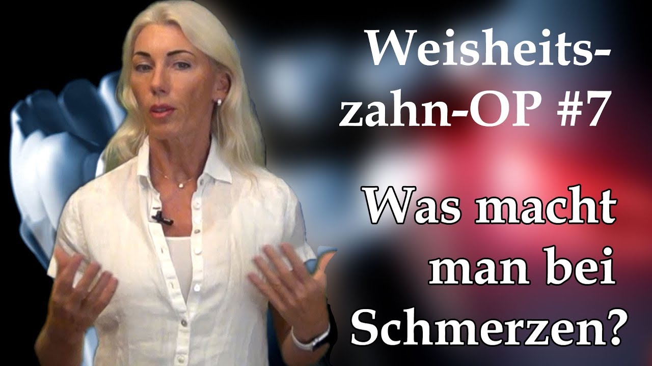 Weisheitszahn-OP #7 Was macht man bei Schmerzen?