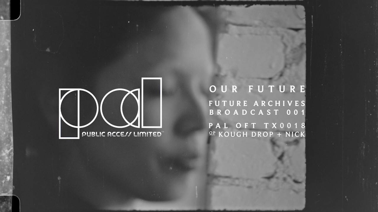 OUR FUTURE TX 0018 [Kough drop + Nick]