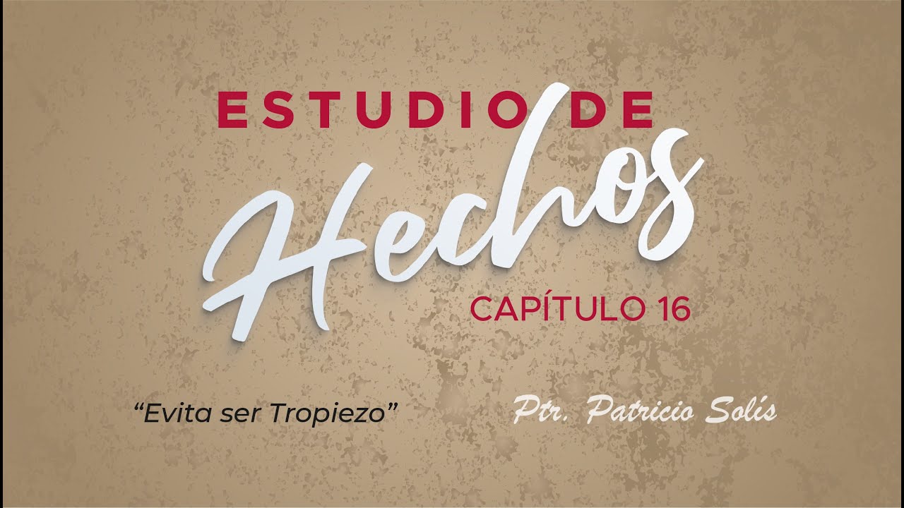 ESTUDIO DE HECHOS CAP&Iacute;TULO 16 - Pastor Patricio Sol&iacute;s