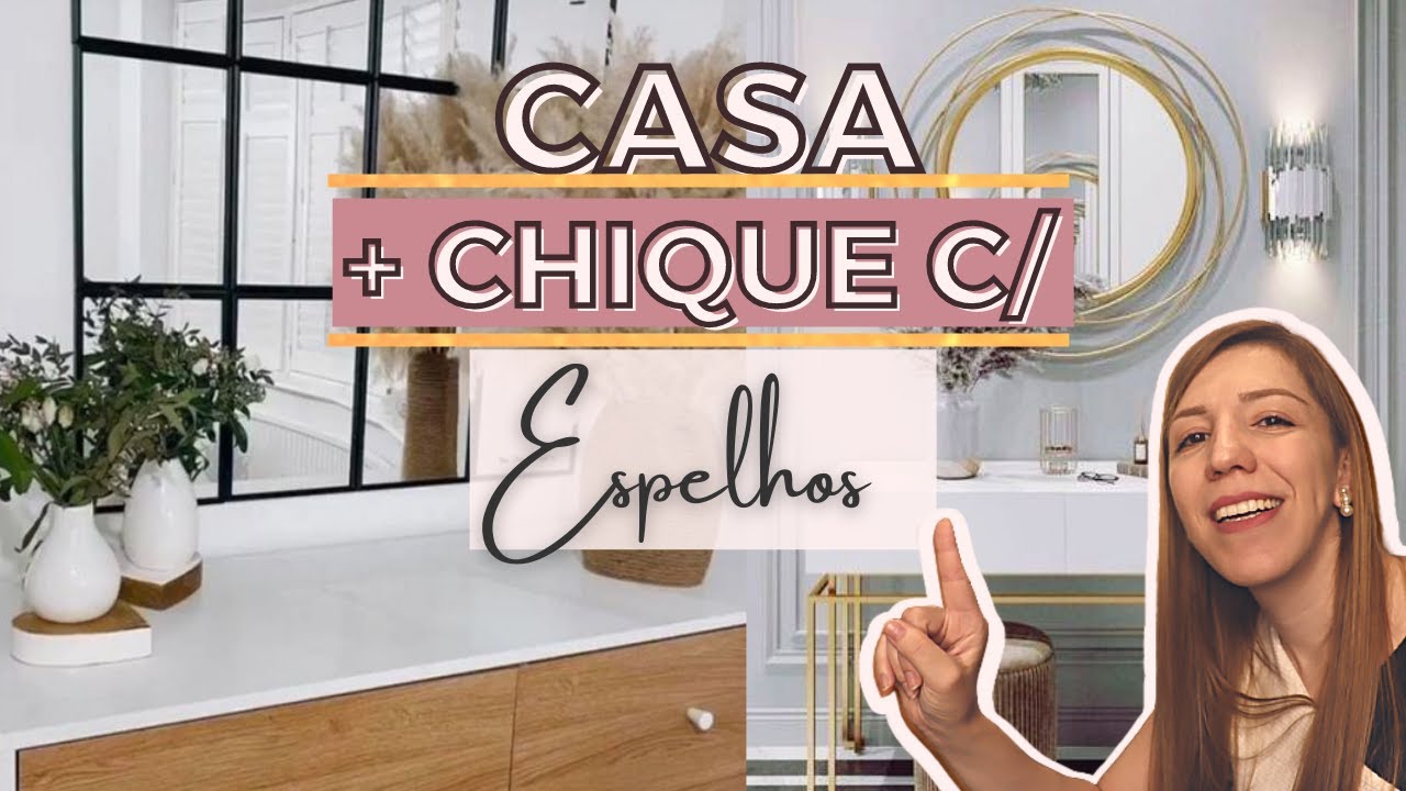 Como usar ESPELHOS para ter uma decoração de CASA MAIS CHIQUE