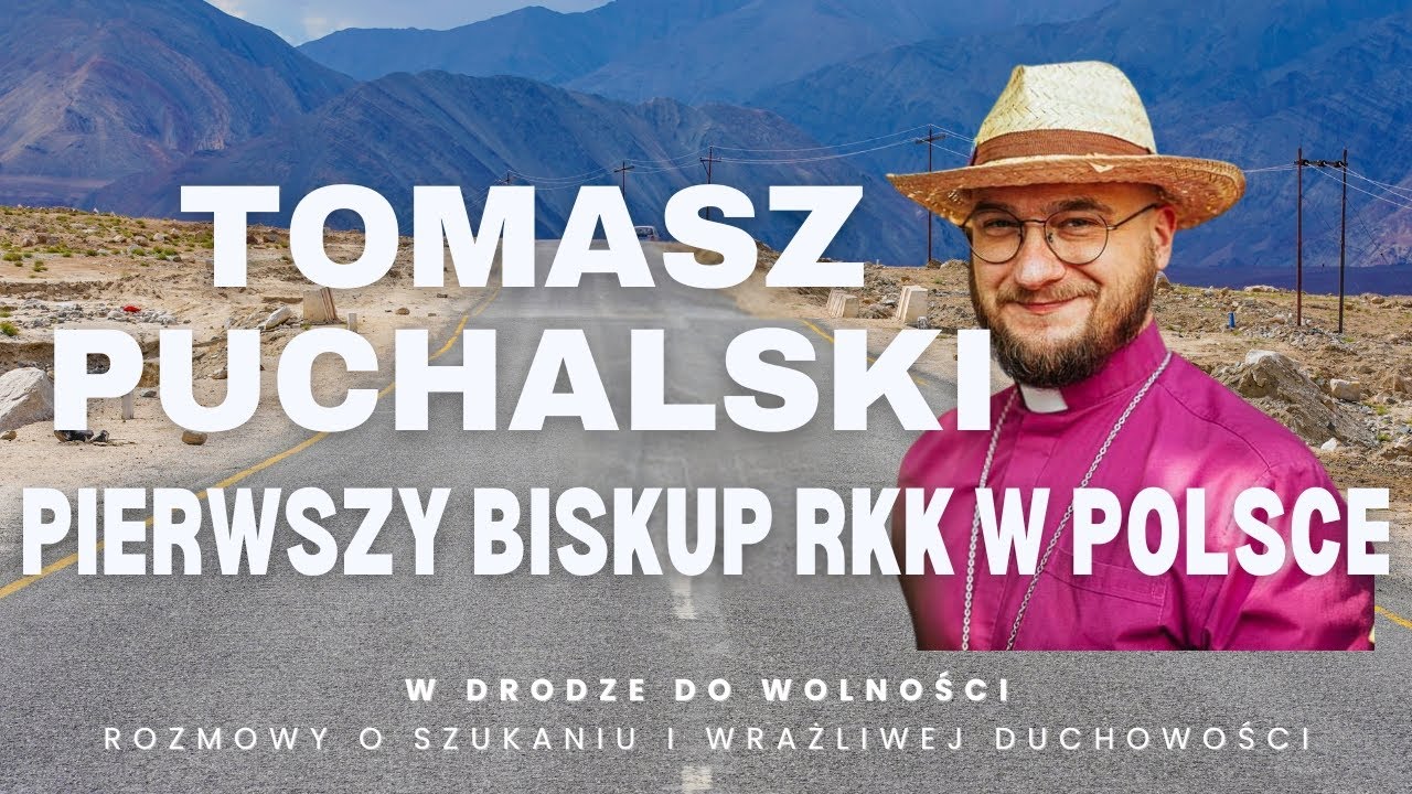 TOMASZ PUCHALSKI w rozmowie o szukaniu i wrażliwej duchowości czyli podcast W DRODZE DO WOLNOŚCI.
