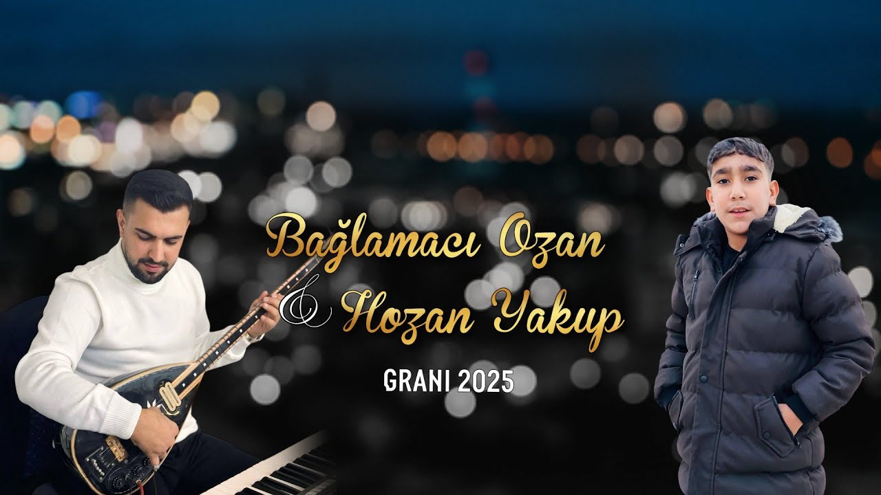 Bağlamacı Ozan & Hozan Yakup - Tu Bajaramın Bu GRANİ 2025