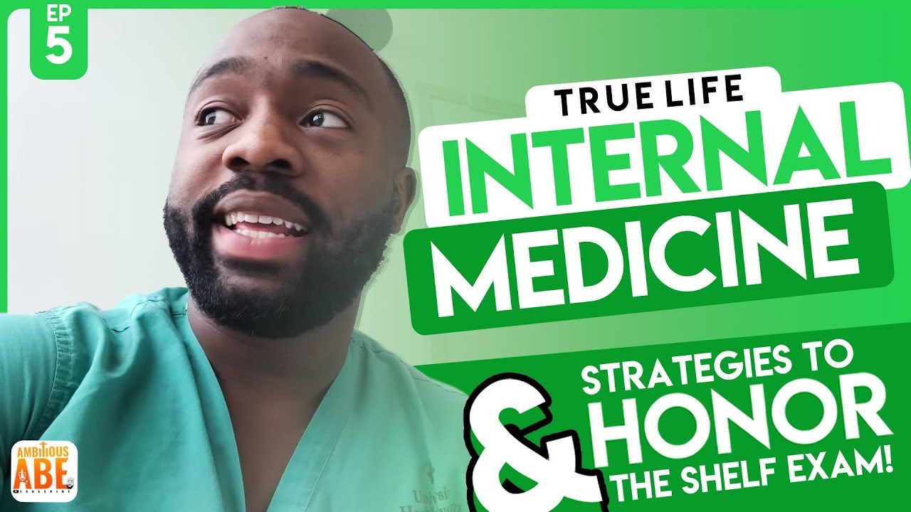True Life: Internal Medicine Rotation and Study Strategies to Honors the Shelf Exam!