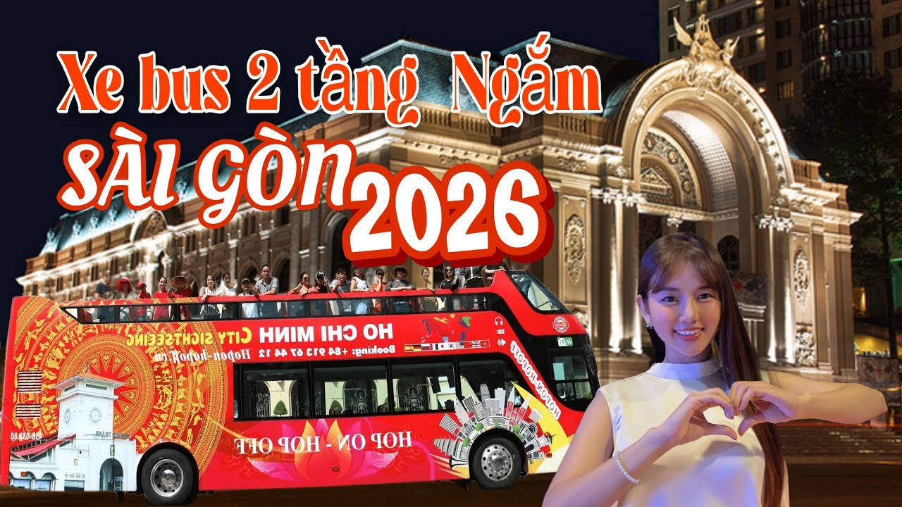 XE BUS 2 TẦNG NGẮM SG TUYỆT ĐẸP 2026[49] SAI GON SIGHTSEEING BUS 2026.