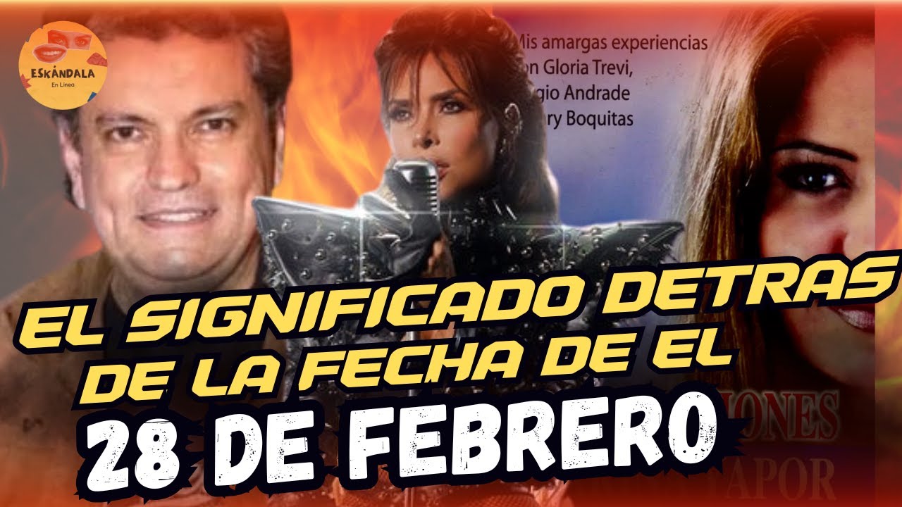 ¿Qué Significaba el 28 de Febrero en el Clan Andrade Trevi Portillo? 