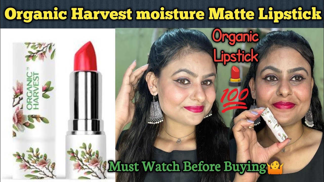 Organic Harvest Moisture Matte Lipstick 💄 Review +Swatches | buy or not ? Must watch before buying|