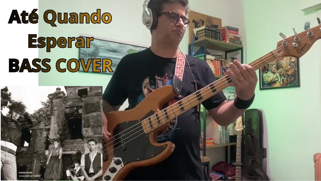 Até Quando Esperar (Plebe Rude) -  Bass Cover