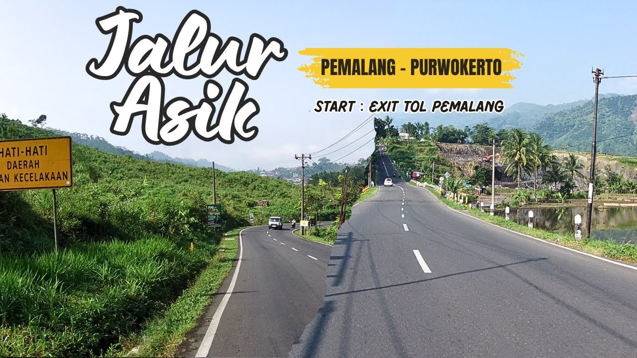 PEMALANG - PURWOKERTO | Jalur Penghubung Pantura ke Jalur Lintas Selatan