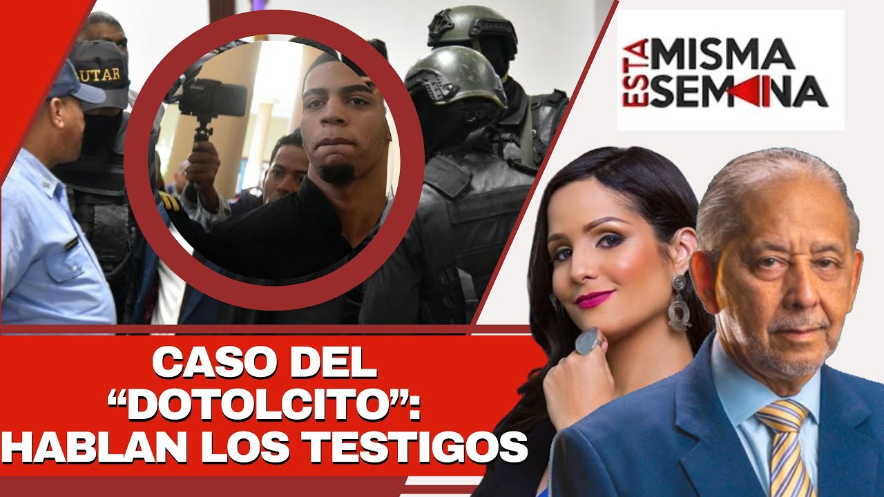 Caso del “Dotolcito”: hablan los testigos | Esta Misma Semana Seg-03 24/02/24