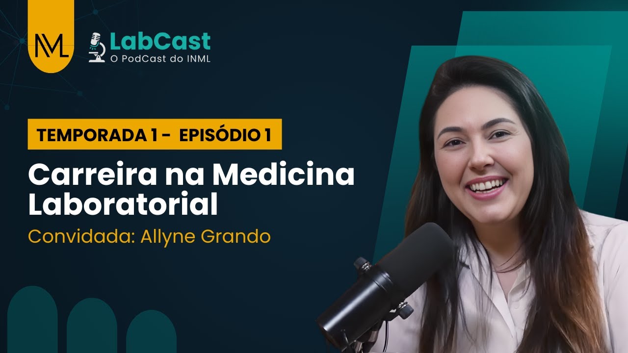 LabCast - Carreira na Medicina Laboratorial com Allyne Grando (T1E1)