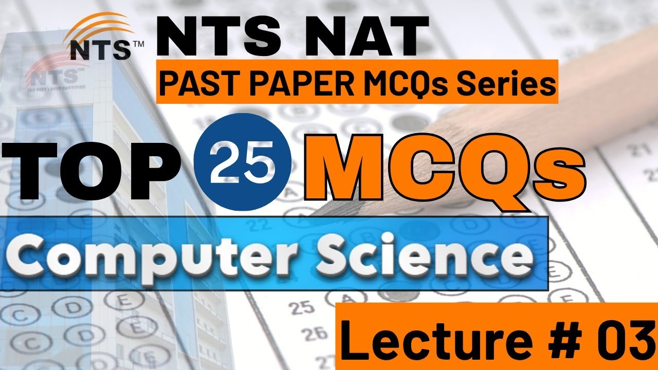 NTS Past Papers Computer Science Lecture 03 I NTS NAT Top 25 MCQs Computer Science I NTS Past Papers