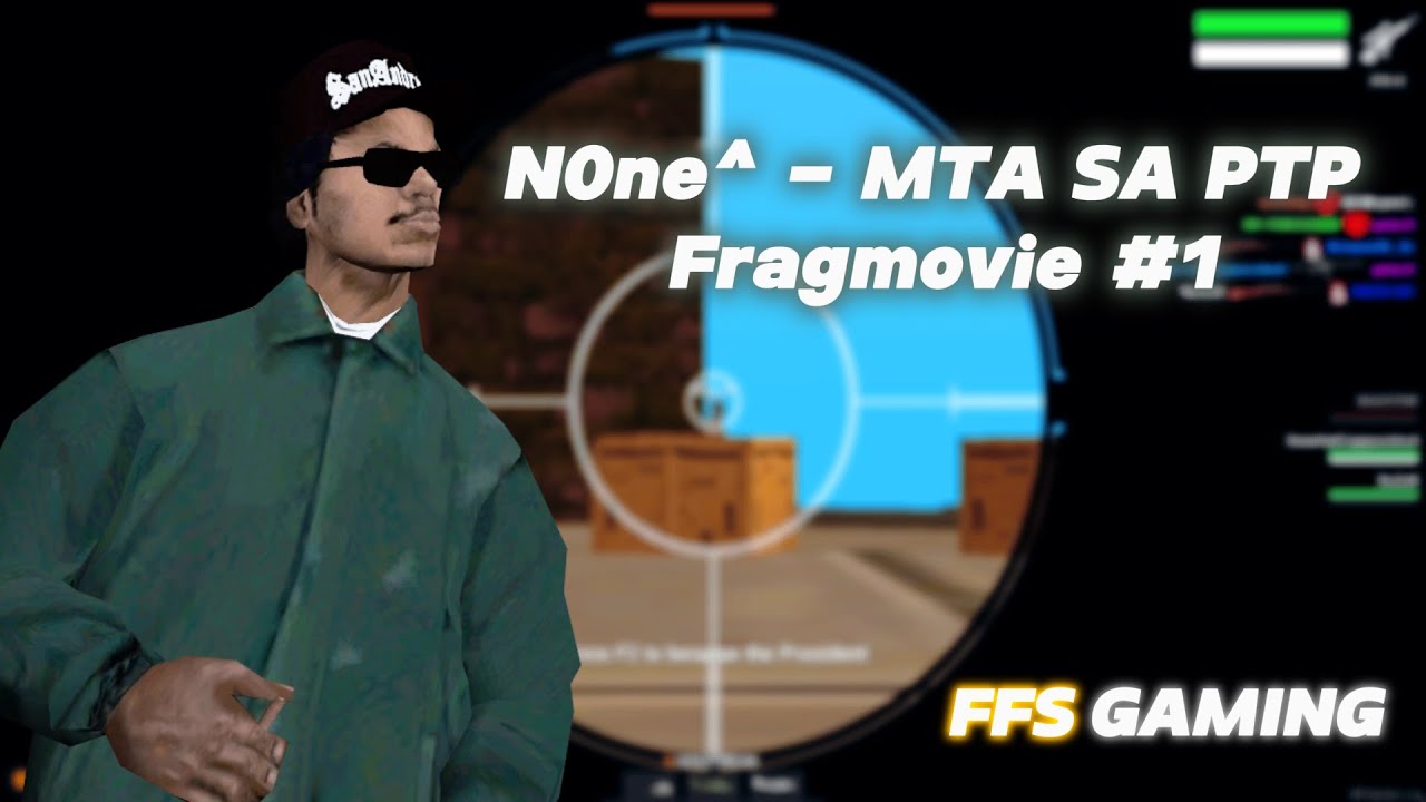 N0ne^ - MTA SA PTP - FFS GAMING - Fragmovie #1