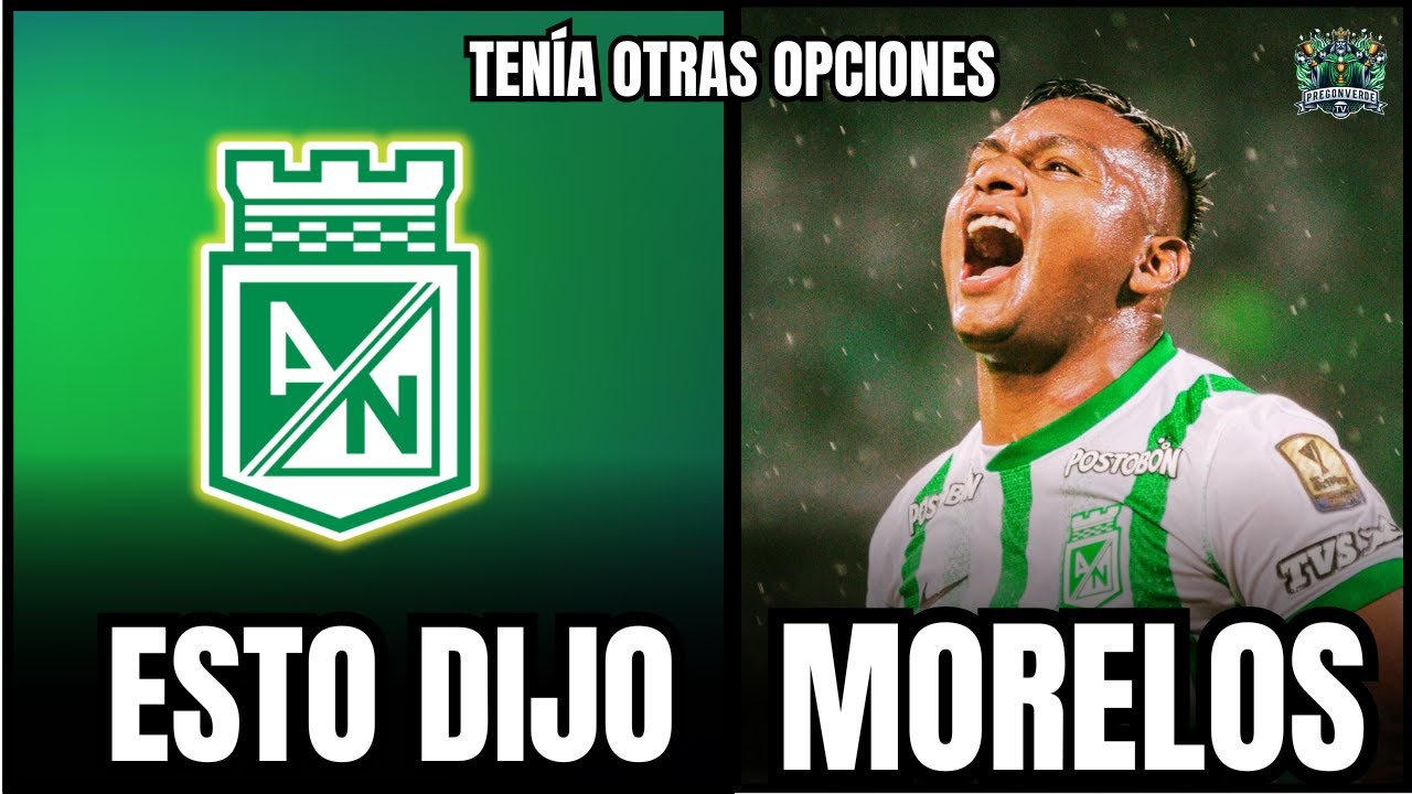 ALFREDO MORELOS ROMPE EL SILENCIO Y EXPLICA POR QUÉ ELIGIÓ QUEDARSE EN ATLÉTICO NACIONAL