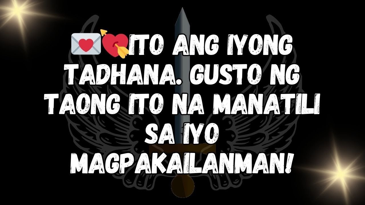 💌💘Ito ang iyong Tadhana  Gusto ng taong ito na manatili sa iyo magpakailanman!