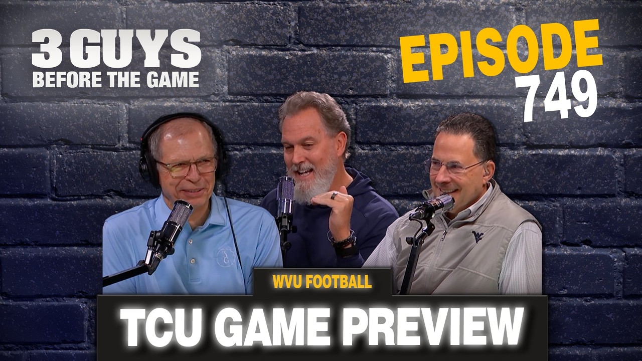 3 Guys Before the Game - WVU Football: TCU Preview (Episode 749)