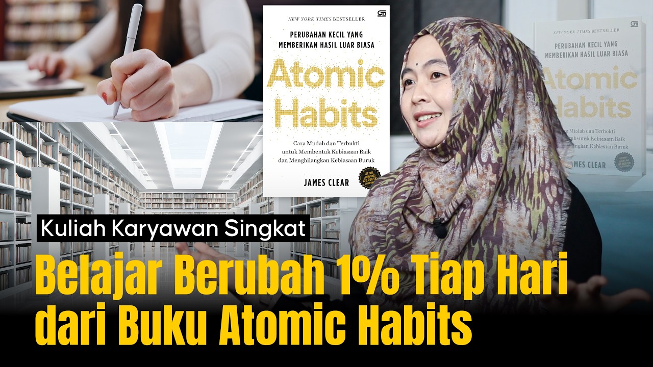 Belajar Berubah 1% Tiap Hari dari Buku Atomic Habits - Kuliah Kelas Karyawan