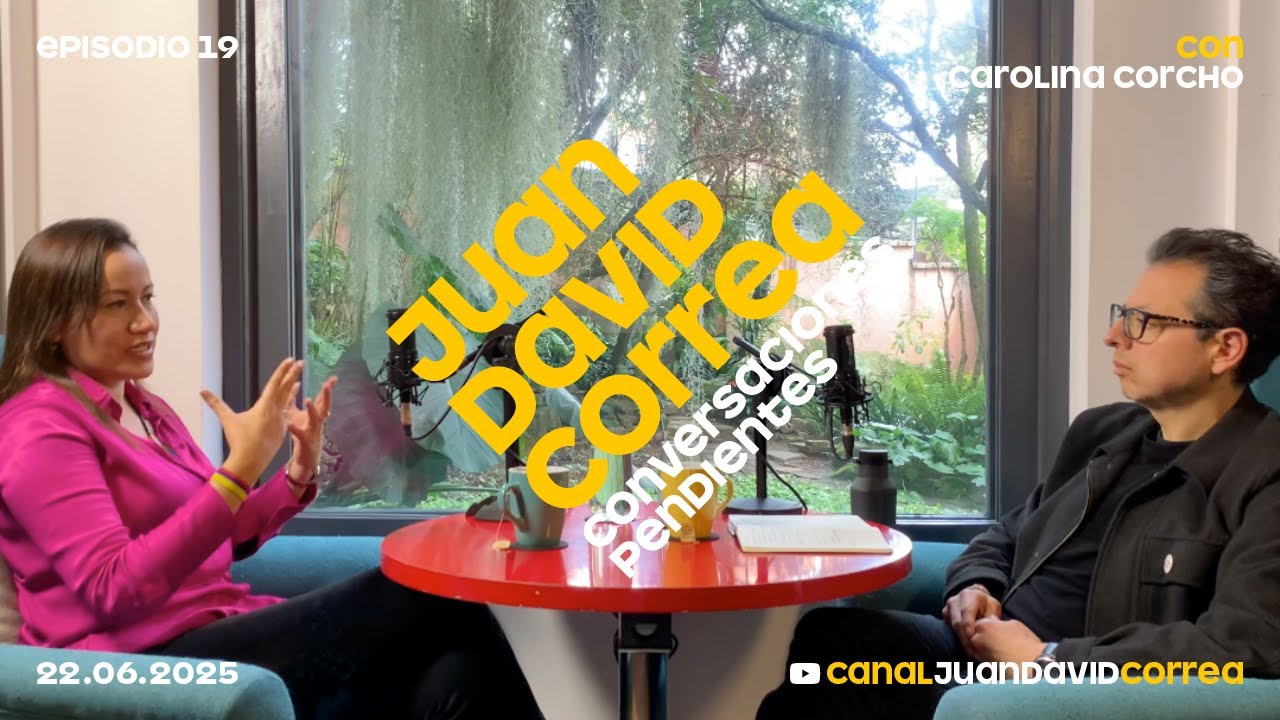 Juan David Correa - Conversaciones Pendientes. Con Carolina Corcho.