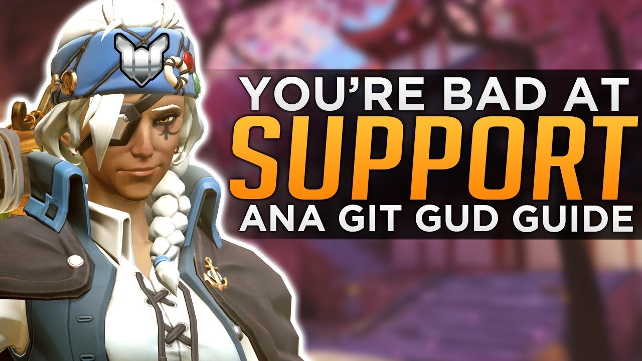 Overwatch: Why You're BAD at Ana! - Git Gud Guide