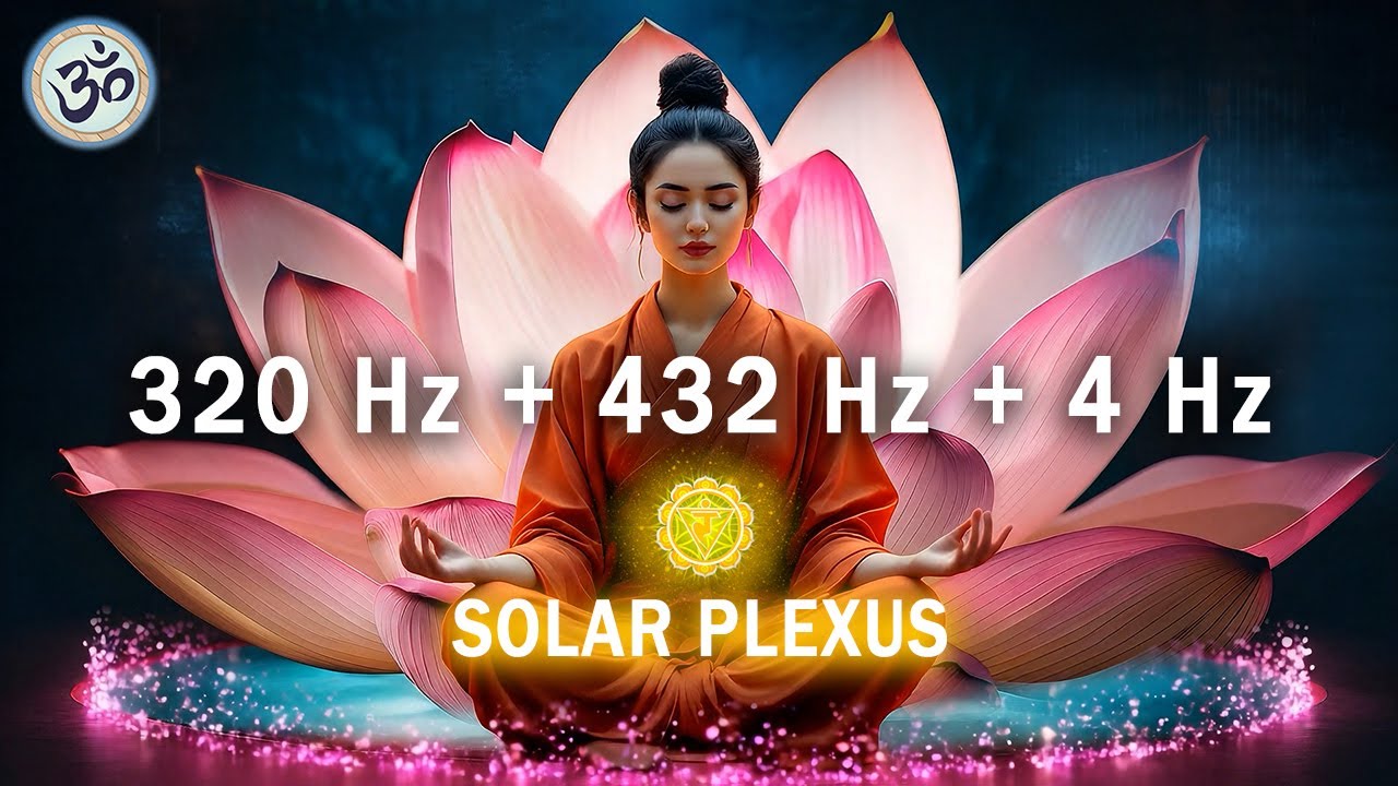 320 Hz + 432 Hz + 4 Hz SOLAR PLEXUS Healing Frequencies, Unlock your Inner Power, Self Confidence