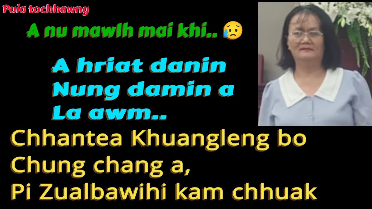 Chhantea Khuangleng bo chung chang a, Pi Zualbawihi kam chhuak.. A la thilo