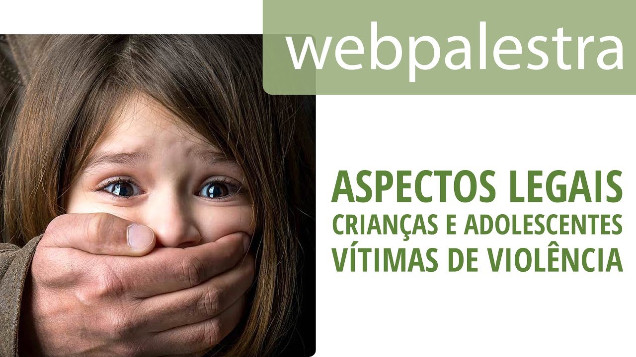 Webpalestra - Aspectos legais no atendimento à criança/adolescente em situação de violência