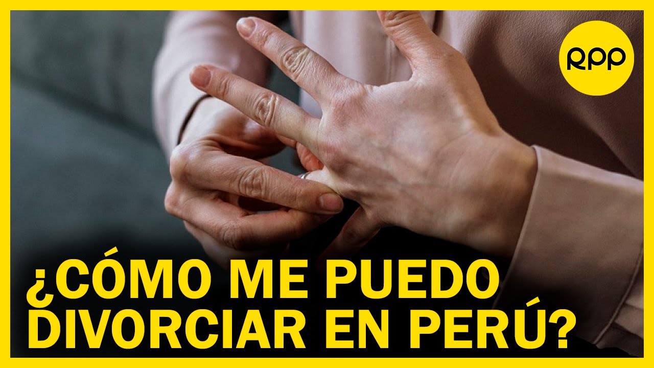 Divorcio en Perú: ¿cuánto tiempo tiene que pasar desde el matrimonio para poder divorciarme?