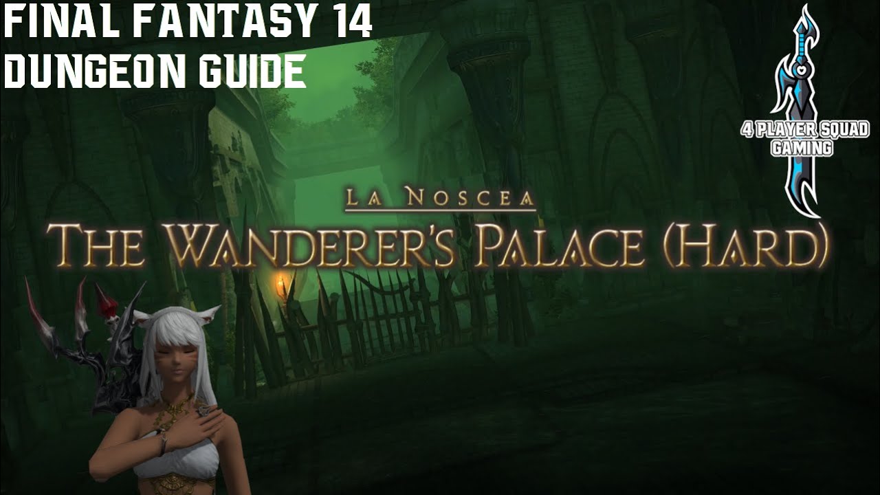 Final Fantasy 14 - A Realm Reborn - The Wanderer's Palace (Hard) - Dungeon Guide