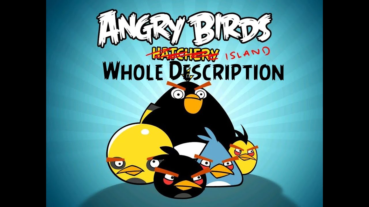 Angry Birds Island (Hatchery)- Whole Description