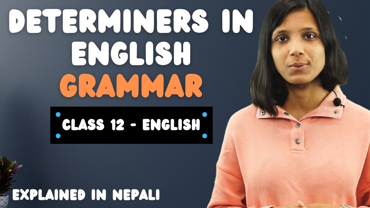 Determiners in English Grammar in Nepali || Quantifiers || Class 12 || Rules || Full Concept || NEB