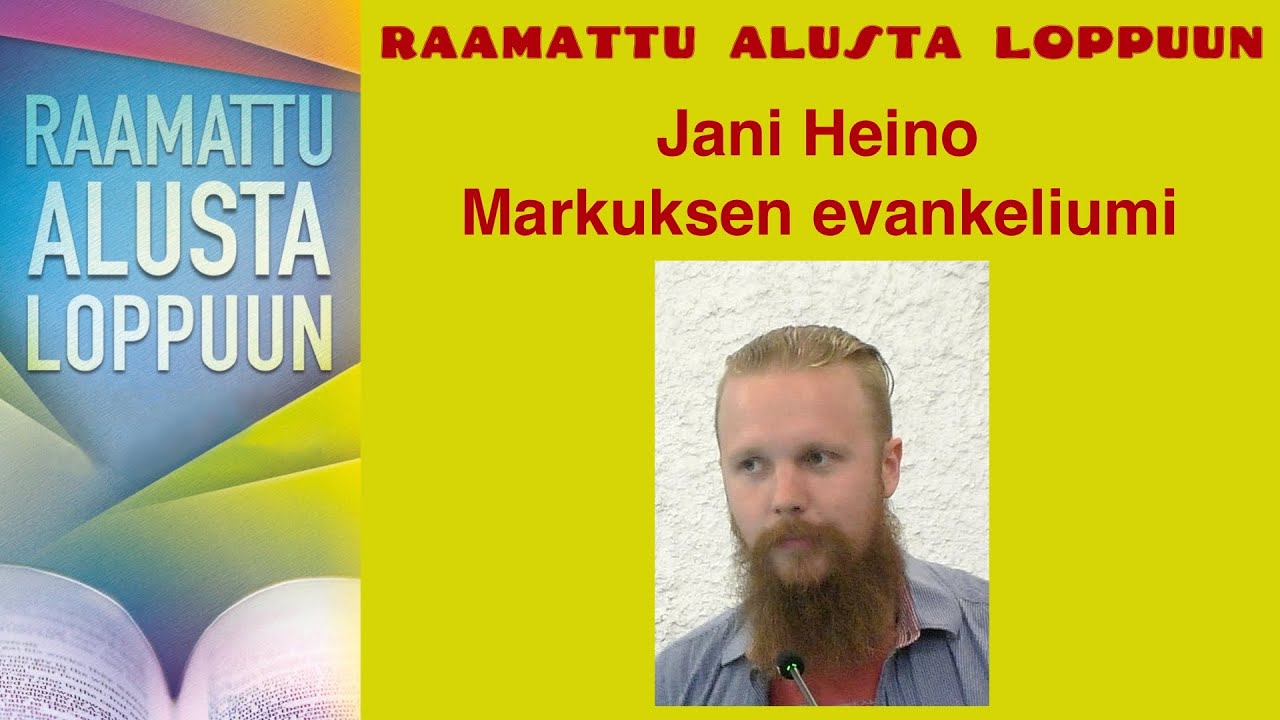 Raamattu alusta loppuun, Markus, Jani Heino