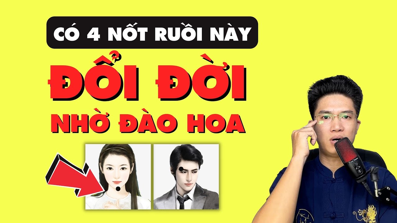4 Nốt Ruồi Đào Hoa Hưởng Lộc Cả Đời| Cách Chuyển 