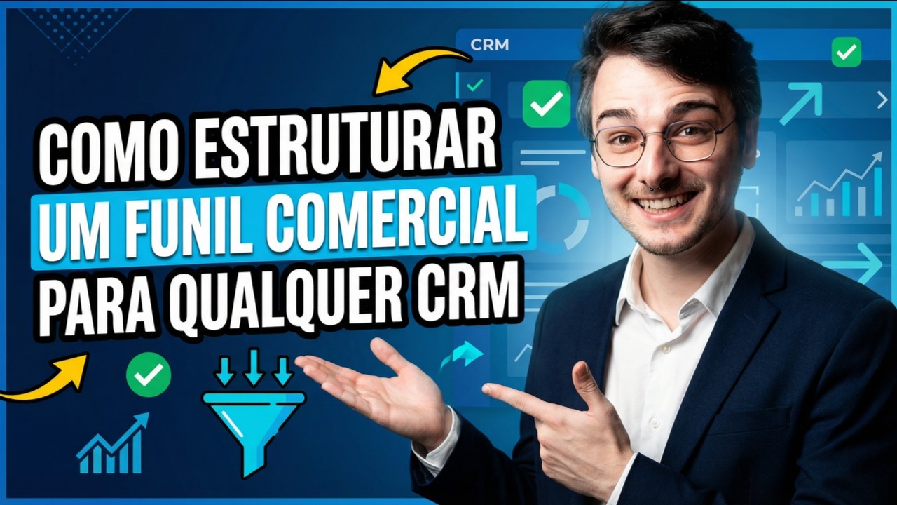 COMO ESTRUTURAR UM FUNIL COMERCIAL EM QUALQUER CRM - DESCOMPLICADO