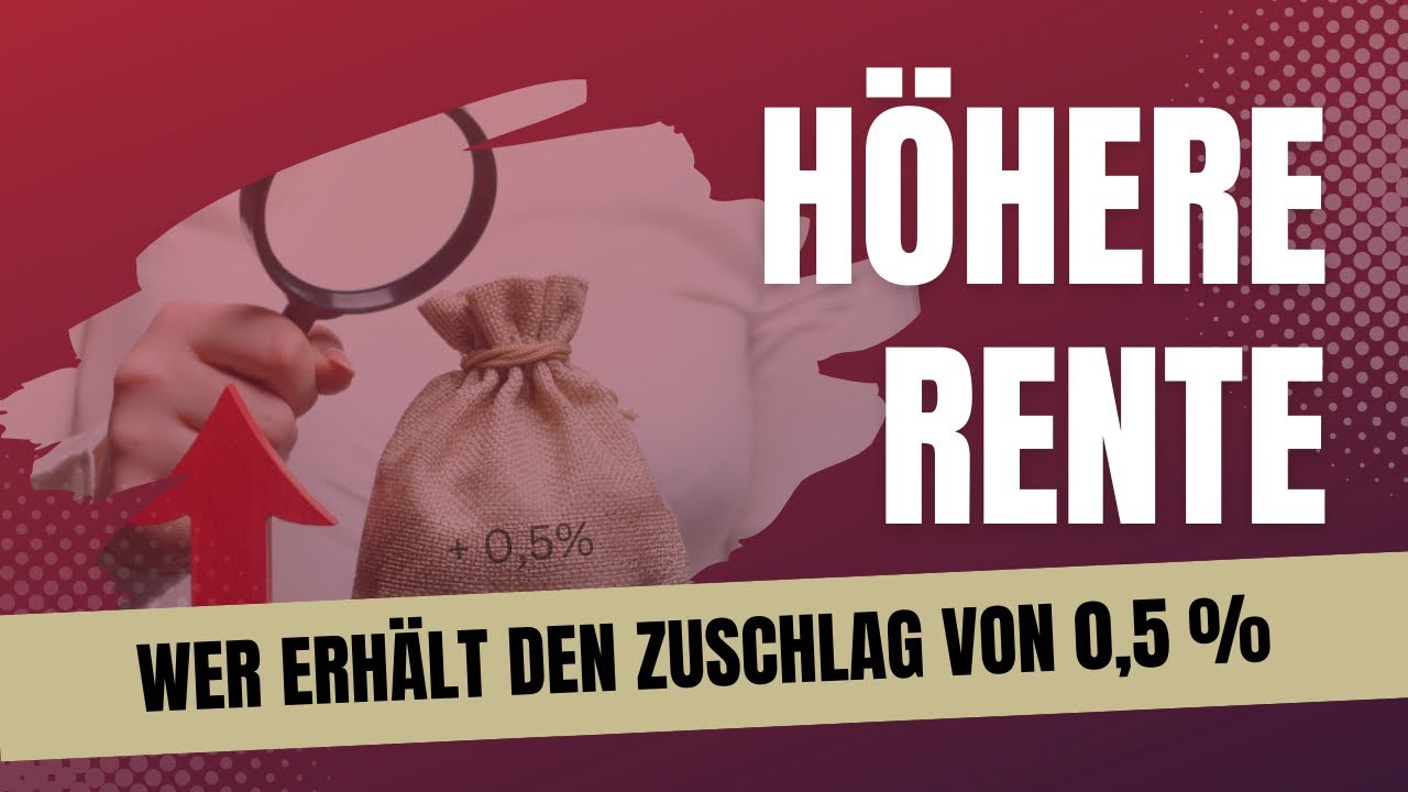 H&ouml;here Rente- Wann gibt es den Zuschlag von 0,5 Prozent