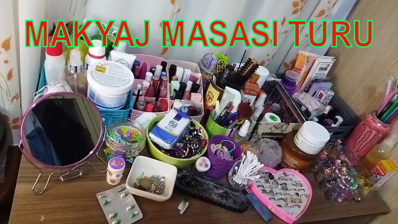 MAKYAJ MASASI TURU | TAKILARIMI DA GÖSTERDİM