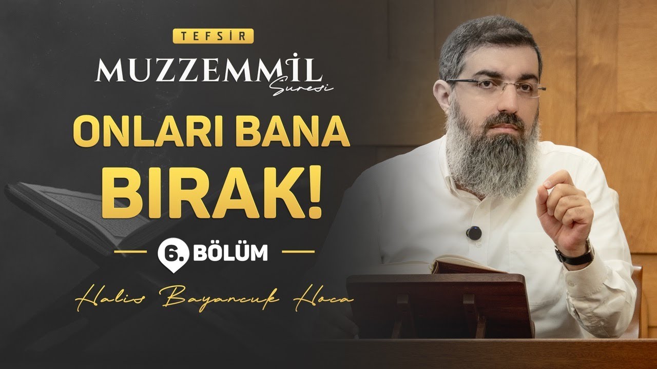 Nimetle Azgınlaşmış Sosyete Müstekbirler | Muzzemmil Suresi Tefsiri 6 | Halis Bayancuk Hoca