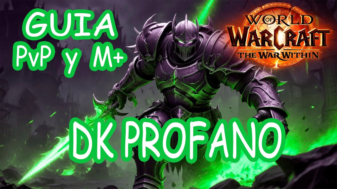Guia Definitiva DK PROFANO PvP y M+ (Talentos, rotacion, tips) - WoW The War Within