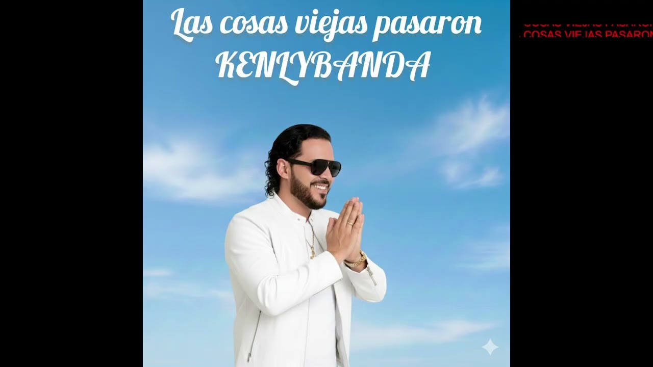 LAS COSAS VIEJAS PASARON KENLYBANDA