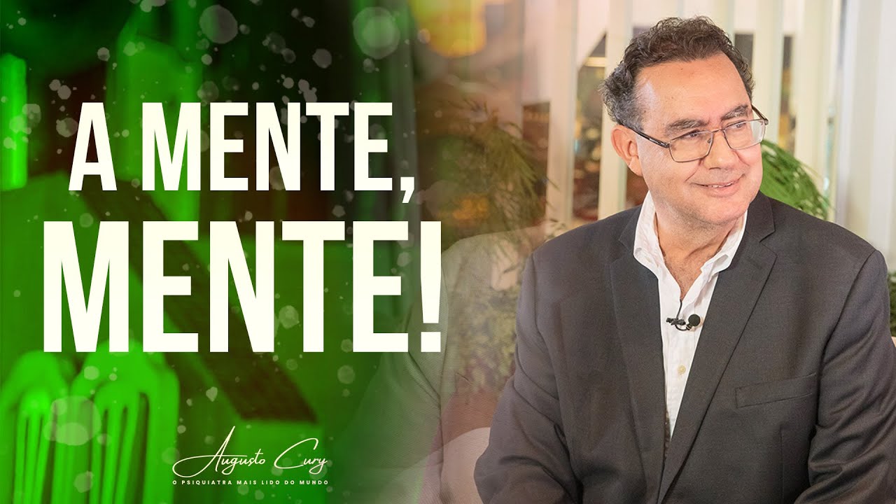 A Mente, Mente. | Augusto Cury