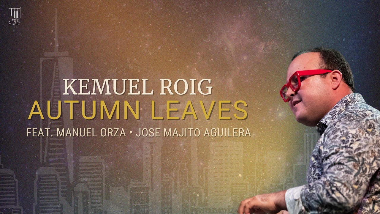 Kemuel Roig - Autumn Leaves (feat. Manuel Orza & Jos&eacute; 