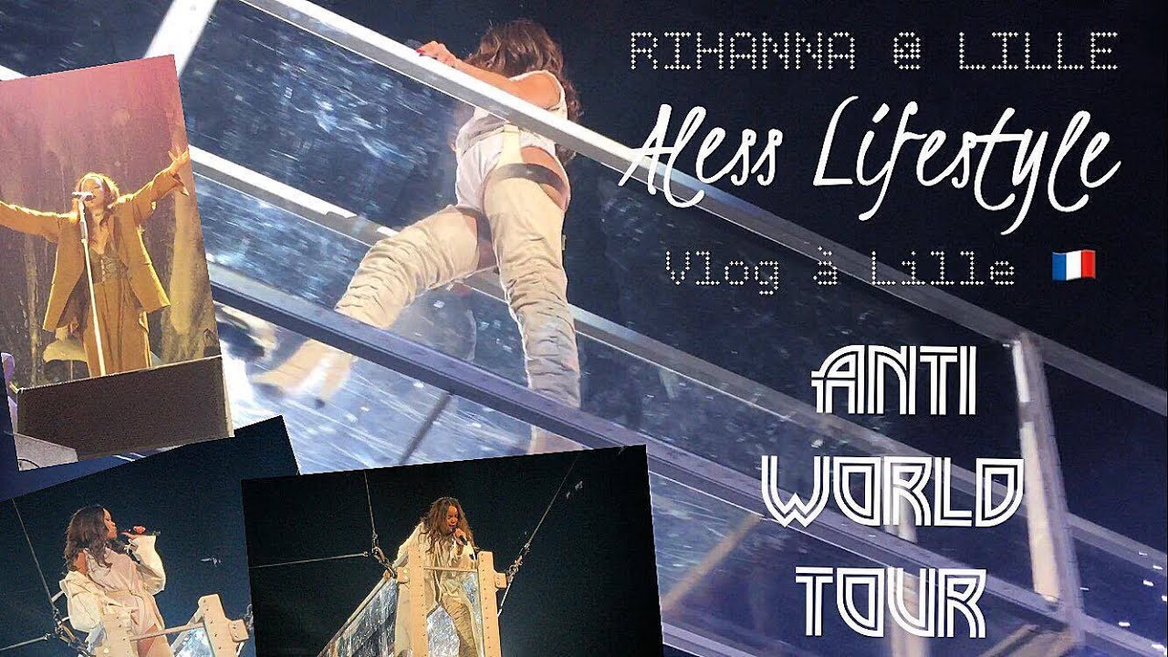 RIHANNA @ LILLE / STADE PIERRE MAUROY (ANTI WORLD TOUR) | VLOG À LILLE 🇫🇷