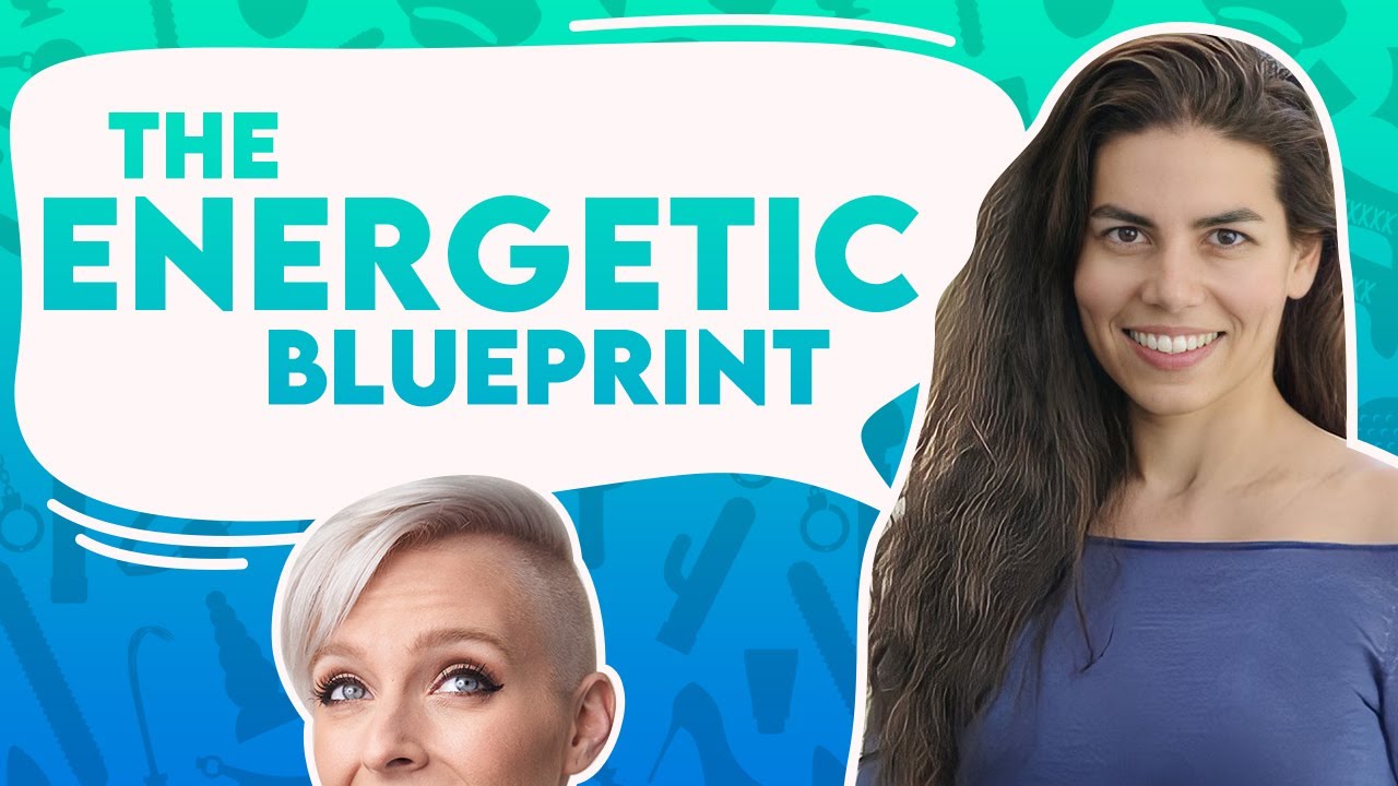 The Energetic Blueprints from the Erotic Blueprints&trade;