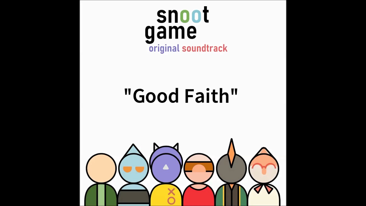 Good Faith. Snoot Game 1 hour Version.