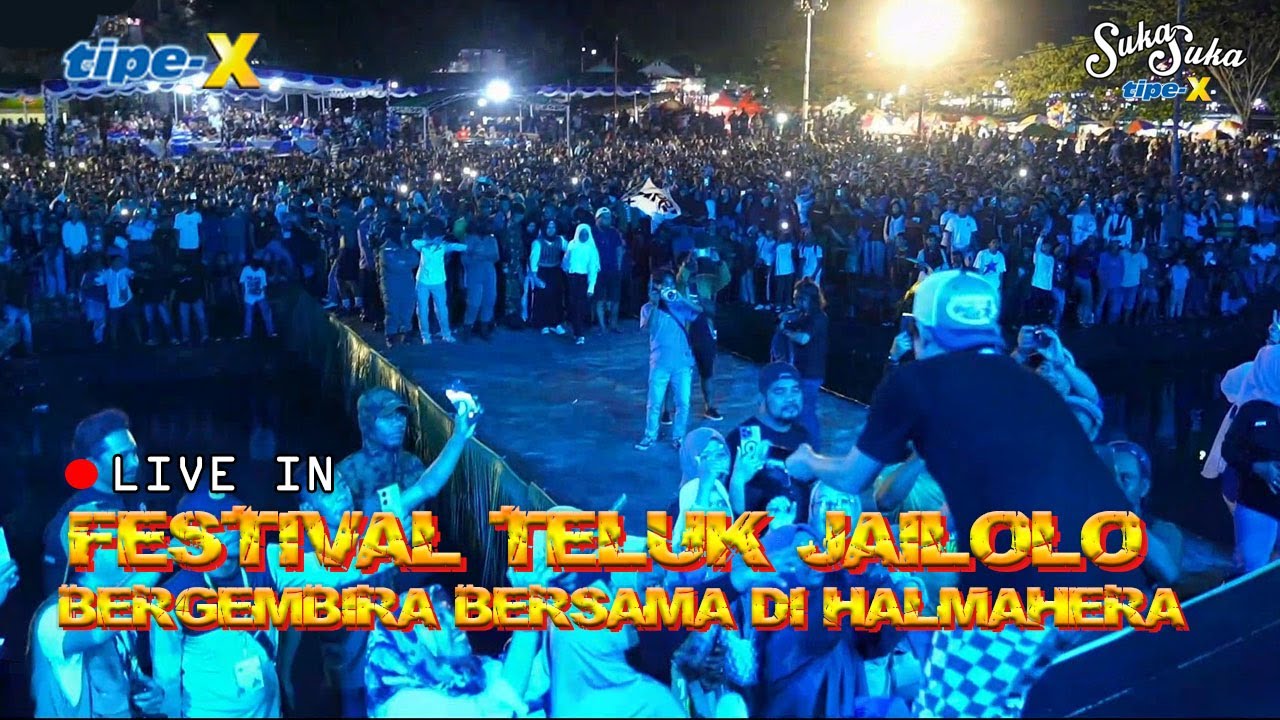 TIPE-X LIVE IN FESTIVAL TELUK JAILOLO!! HALMAHERA KITA BIKIN CERIA