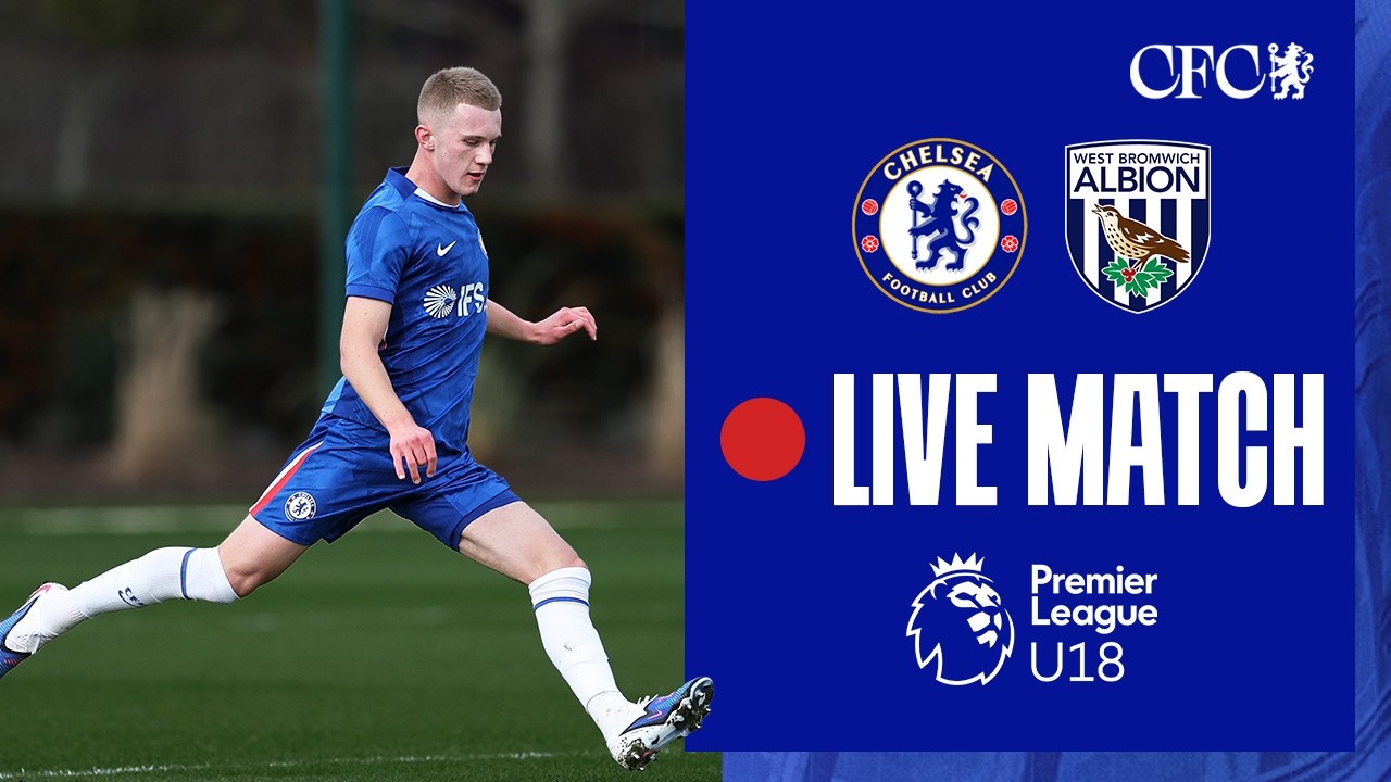 🔵 LIVE MATCH: Chelsea U18 vs West Brom U18 | U18 Premier League | 07/03/2026 | Chelsea FC 2025/26