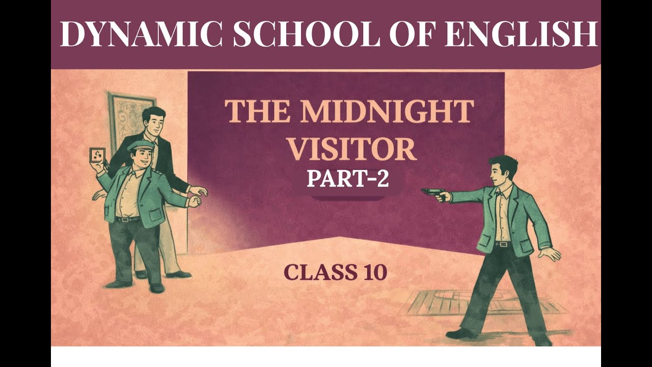 The Midnight Visitor | Class 10 English CBSE |  Part 2 | Dynamic School of English