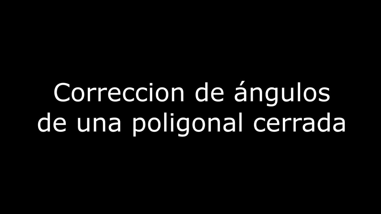 Correccion de angulos de una Poligonal cerrada