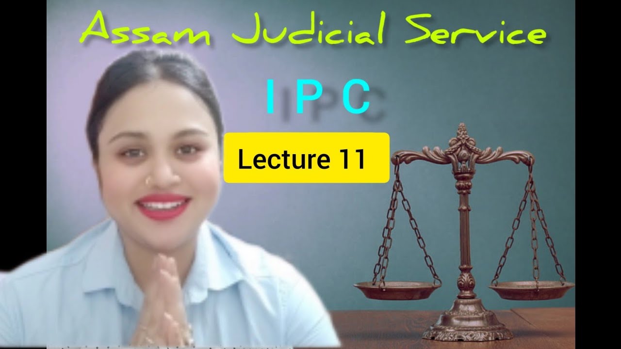 IPC, Lecture 11 || AJS Grade 3 preparation || Assam Judicial Service Examination
